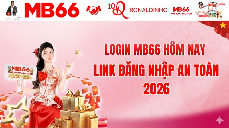 Login MB66 Hôm Nay – Link Đăng Nhập An Toàn 2026