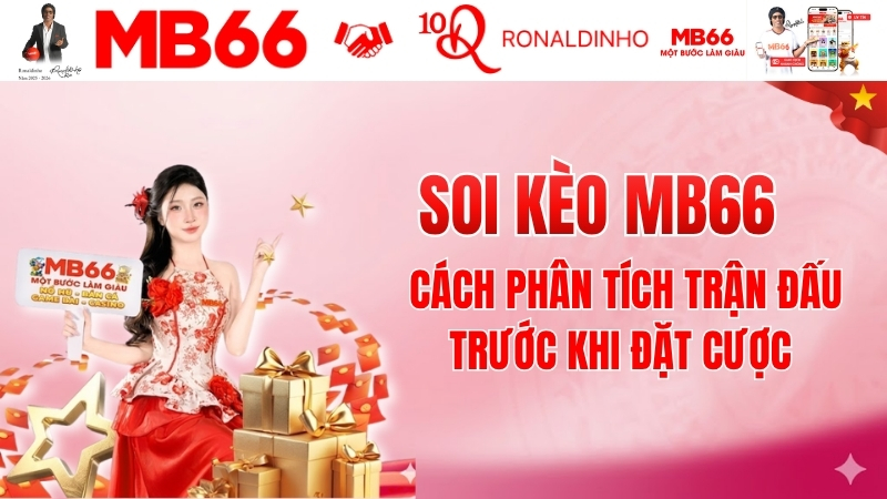 Soi Kèo MB66 – Cách Phân Tích Trận Đấu Trước Khi Đặt Cược